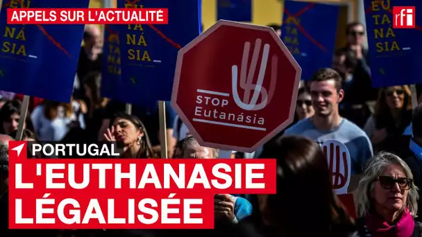 Portugal : l'euthanasie légalisée malgré une forte opposition