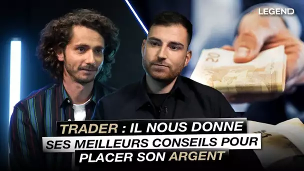 Trader : Il nous donne ses meilleurs conseils pour placer son argent