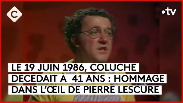 Coluche, c’est l’histoire d’un mec… - L’Œil de Pierre Lescure - C à vous - 19/06/2024