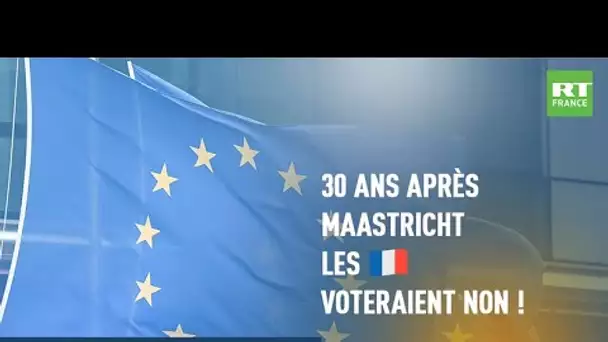 🔷POLIT'MAG🔷 30 ans après le référendum sur Maastricht : les Français voteraient non !
