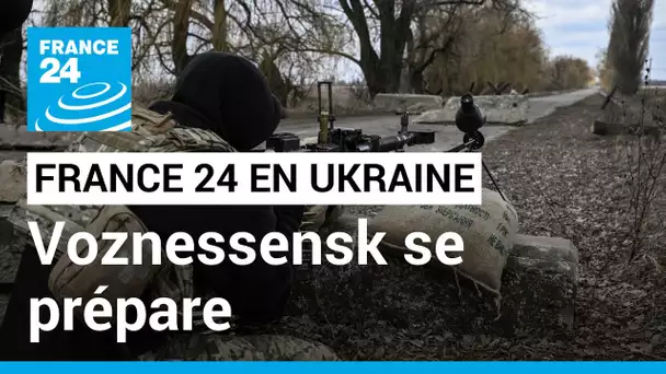 Ukraine : Voznessensk se prépare à un nouvel assaut russe • FRANCE 24