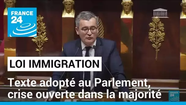 Loi immigration : texte adopté au Parlement, crise ouverte dans la majorité • FRANCE 24