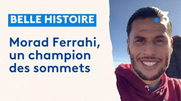 Morad Ferrahi, un champion des sommets