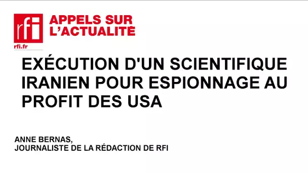 L'exécution d'un scientifique iranien pour espionnage au profit des USA