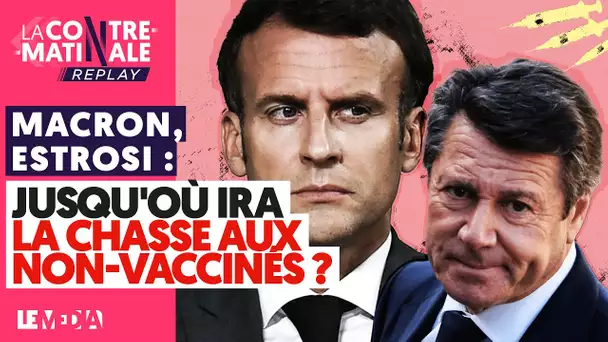 MACRON, ESTROSI : JUSQU'OÙ IRA LA CHASSE AUX NON-VACCINÉS ?