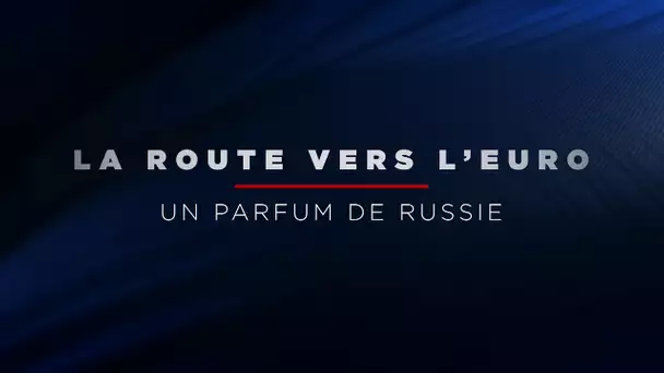 ⚽️🇫🇷 beINBLEUS - La Route vers l'Euro : Un parfum de Russie