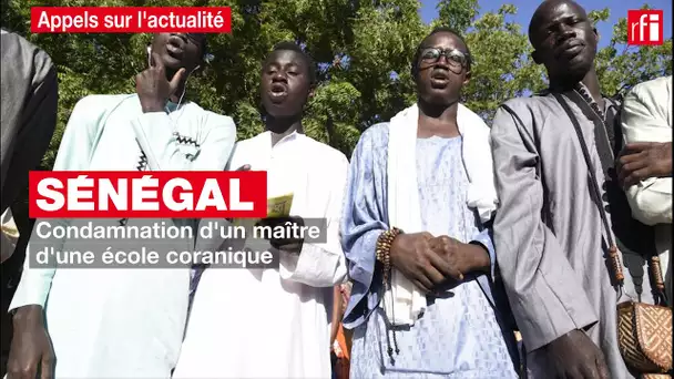 Sénégal : condamnation d'un maître d'une école coranique