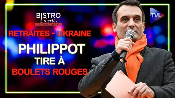 Retraites - Ukraine : Philippot tire a vue ! - Bistro Libertés - TVL