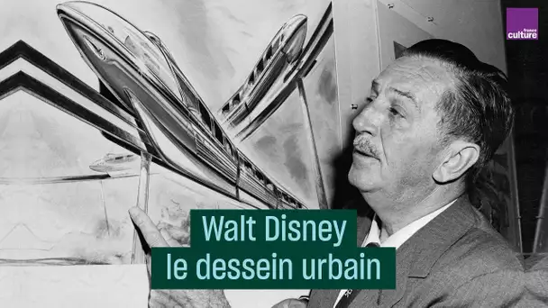 Walt Disney, le dessein urbain - #CulturePrime