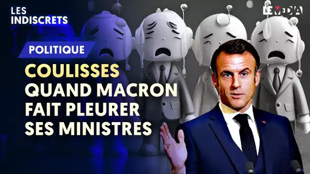 CRISE DE LARMES À L'ÉLYSÉE : POURQUOI CERTAINS MINISTRES DE MACRON ONT PERDU LEURS NERFS