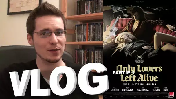 Vlog - Only Lovers Left Alive : Partie 1