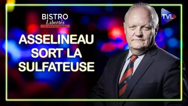 François Asselineau sort la sulfateuse ! - Bistro Libertés - TVL