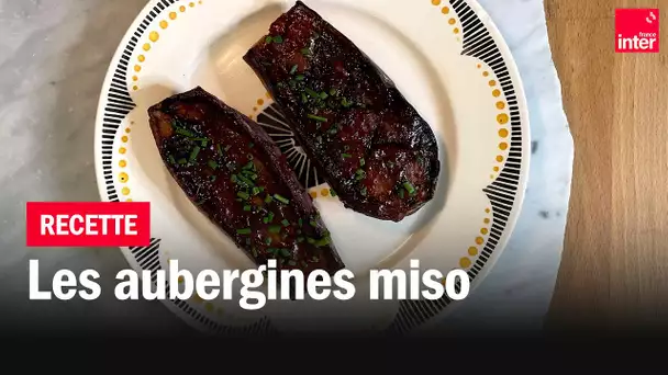 Les aubergines miso - Les recettes de François-Régis Gaudry