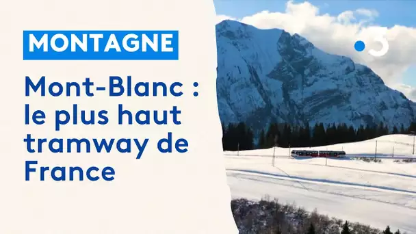 Mont-Blanc : le plus haut tramway de France