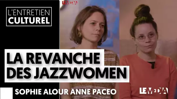 LA REVANCHE DES JAZZWOMEN | SOPHIE ALOUR, ANNE PACEO