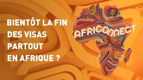 🌍 AFRICONNECT 🌍 BIENTÔT LA FIN DES VISAS PARTOUT EN AFRIQUE ?