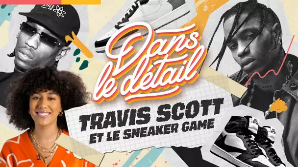 Dans le détail #1 : Comment TRAVIS SCOTT a révolutionné le sneaker game ?