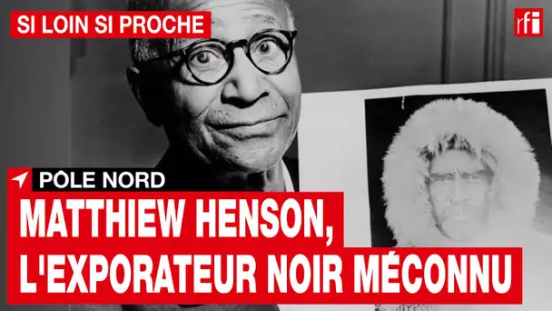 Matthew Henson, explorateur noir pionnier du Pôle Nord