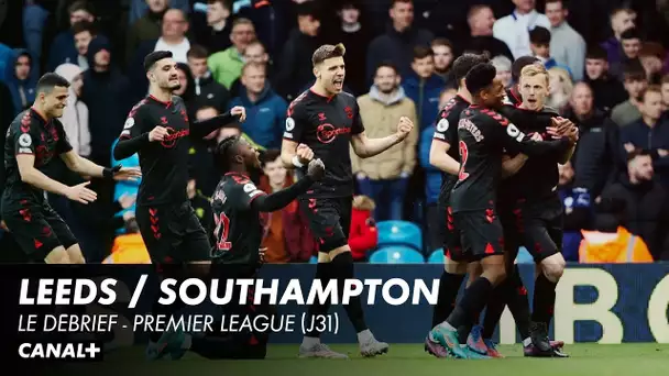 Leeds / Southampton : Les buts et le débrief du match - Premier League (J31)