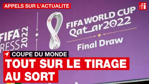 Coupe du Monde 2022 : on vous explique le tirage au sort • RFI