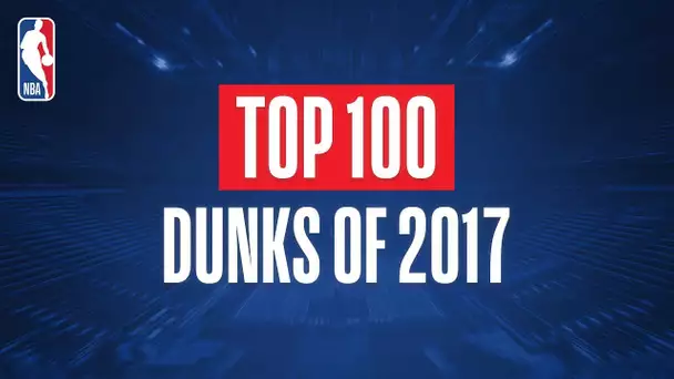 Top 100 Dunks From 2017