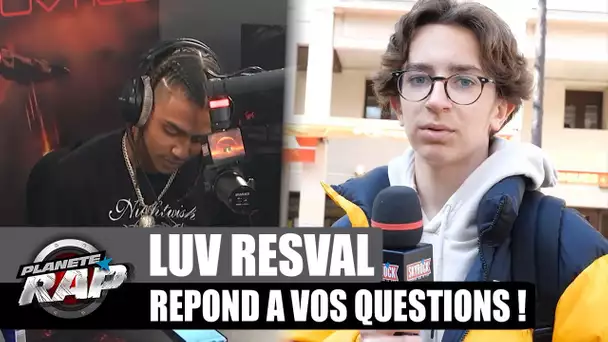 LUV RESVAL A MIS ALKPOTE EN ROGNE ? Il répond à VOS questions ! #PlanèteRap