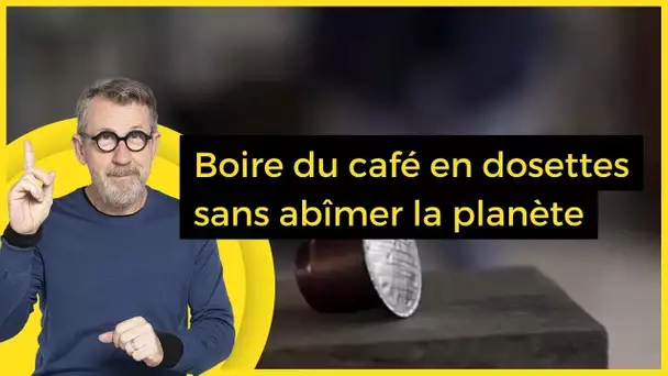 Boire du café en dosettes sans abîmer la planète - C Jamy