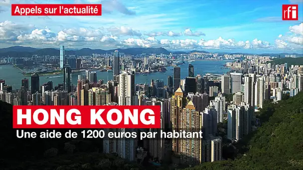 Hong Kong :  une aide de 1200 euros par habitant