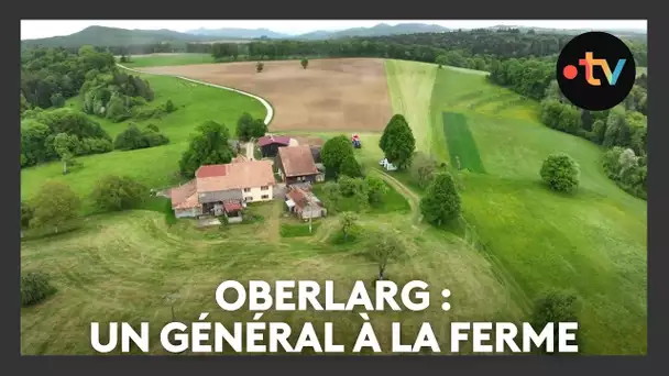 Un lieu, des histoires à Oberlarg : un général à la ferme - Episode 4/4