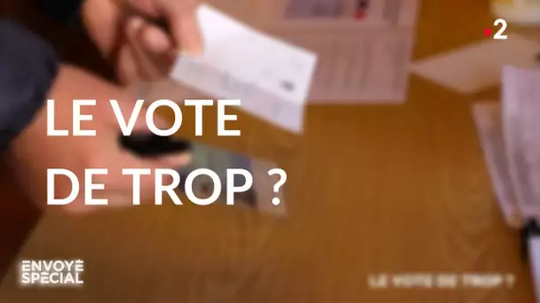 Envoyé spécial. Le vote de trop ?