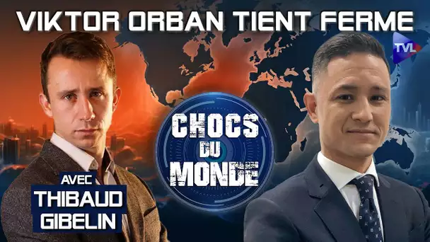 Face à Bruxelles, Kiev et Washington, Viktor Orban tient ferme - Chocs du monde - TVL