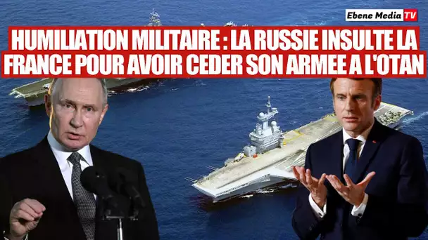 Humiliation publique : La Russie insulte la France pour avoir céder son armée à l'OTAN
