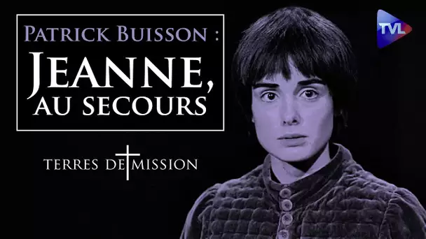 Terre de Missions n° 160 - Patrick Buisson : Jeanne, au secours!