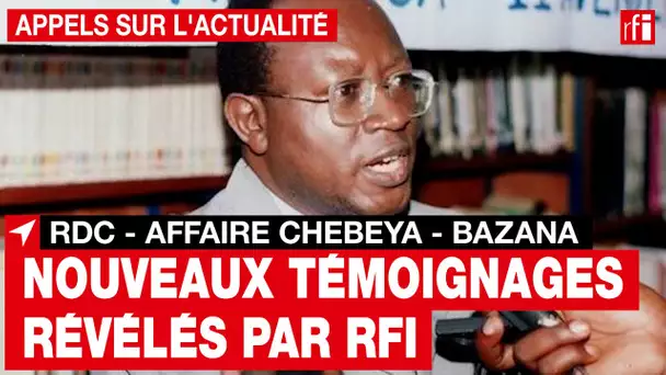 RDC - Affaire Chebeya : deux nouveaux témoignages révélés par RFI