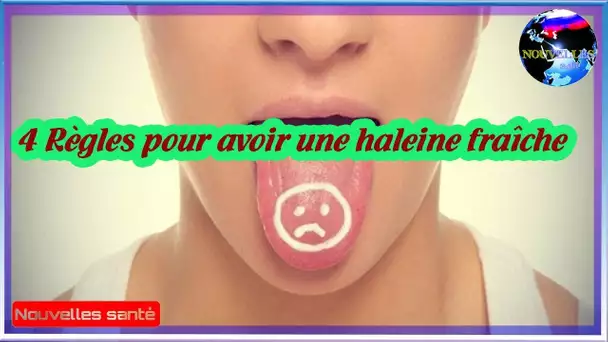 4 Règles pour avoir une haleine fraîche|Nouvelles24h