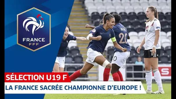 Euro U19 Féminin : La France Championne d&#039;Europe (2-1) ! I FFF 2019