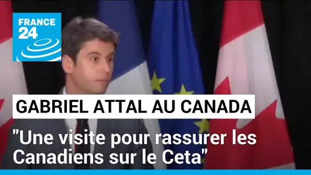 Gabriel Attal au Canada : "Une visite pour rassurer les Canadiens sur le Ceta" • FRANCE 24