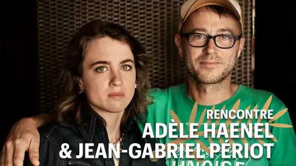 Rencontre avec Adèle Haenel et Jean-Gabriel Périot