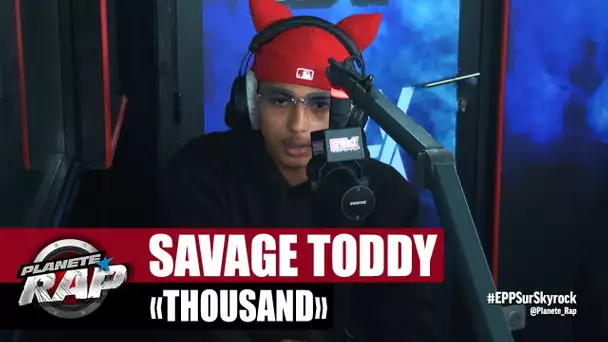 [Exclu] Savage Toddy "Thousand" #PlanèteRap