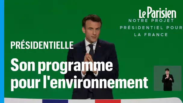 Présidentielle : le programme d'Emmanuel Macron pour la transition écologique