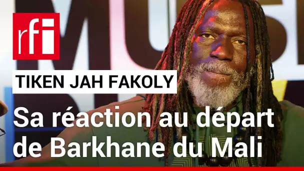 Tiken Jah Fakoly réagit au départ de Barkhane du Mali • RFI