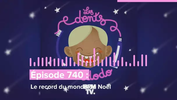 Les dents et dodo - “Épisode 740 : Le record du monde de Noël”