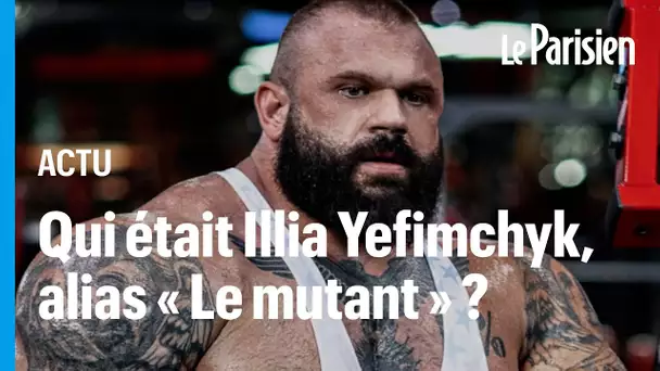 Mort du bodybuildeur Illia « Golem » Yefimchyk, surnommé « le mutant »