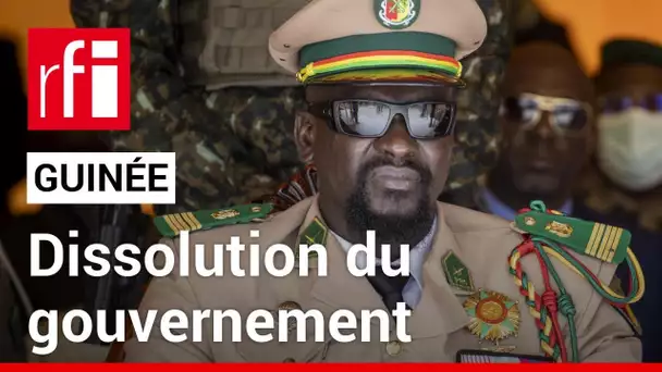 Guinée : le président de la transition annonce la dissolution du gouvernement • RFI
