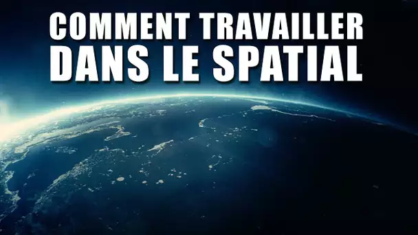 Comment travailler dans le SPATIAL ? LDDE