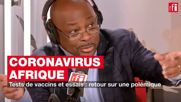 Tests de vaccins et essais : retour sur une polémique