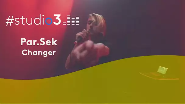 #Studio3 : Par.Sek interprète "Changer"