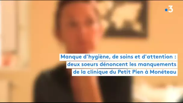 Manque d'hygiène, de soins et d'attention à la clinique du Petit Pien (Monéteau) : elles témoignent