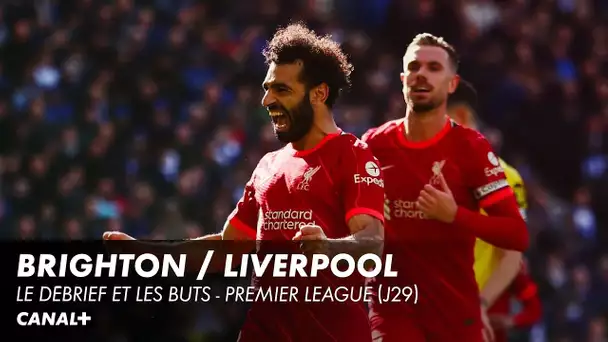 Brighton / Liverpool : Les buts et le débrief - Premier League (J29)