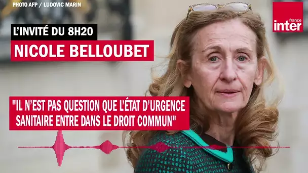 Nicole Belloubet : "Il n’est pas question que l’état d’urgence sanitaire entre dans le droit commun"